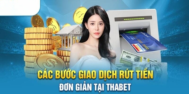 Rút tiền Thabet thông qua các ngân hàng lớn