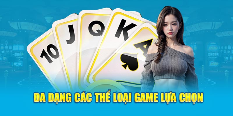  Đa dạng các thể loại game lựa chọn