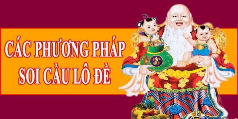 Soi cầu Thabet cung cấp nhiều phương pháp khác nhau