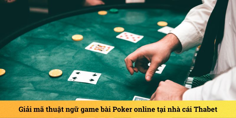 Thuật ngữ thường gặp trong game bài Poker online thường có