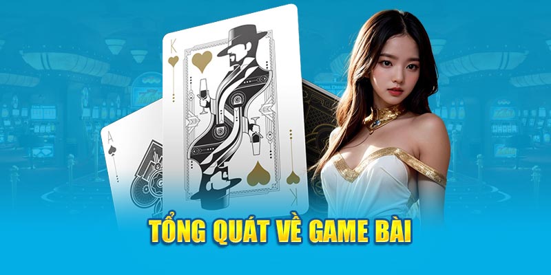 Tổng quát về game bài